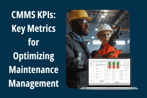 CMMS KPIs: Key Metrics for Optimizing Maintenance Management